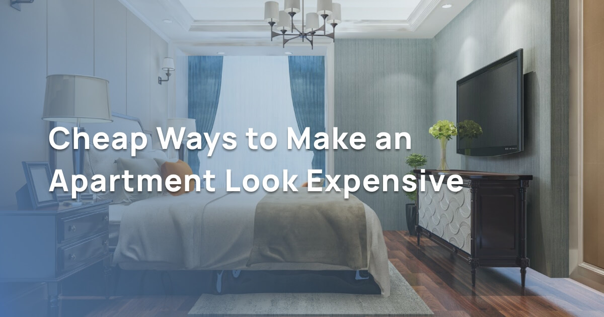 Cheap Ways to Make an Apartment Look Expensive